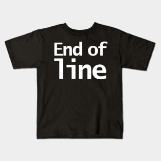 End of Line Typography White Kids T-Shirt